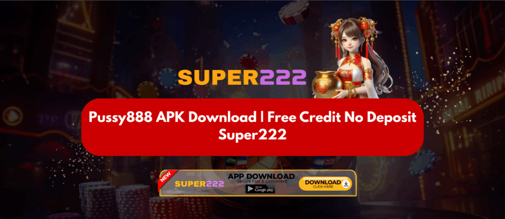 Pussy888 APK Download | Free Credit No Deposit Super222