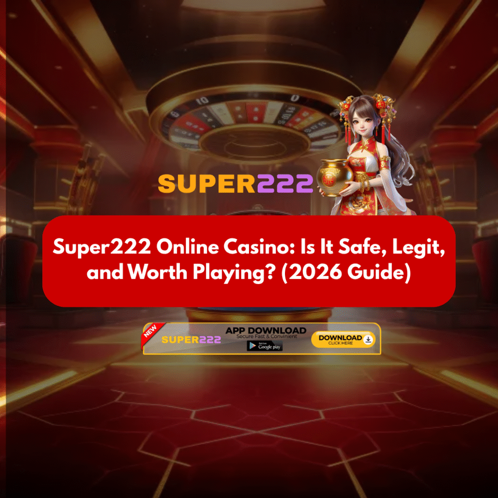 Super222 Online Casino: Is It Safe, Legit, and Worth Playing? (2026 Guide)